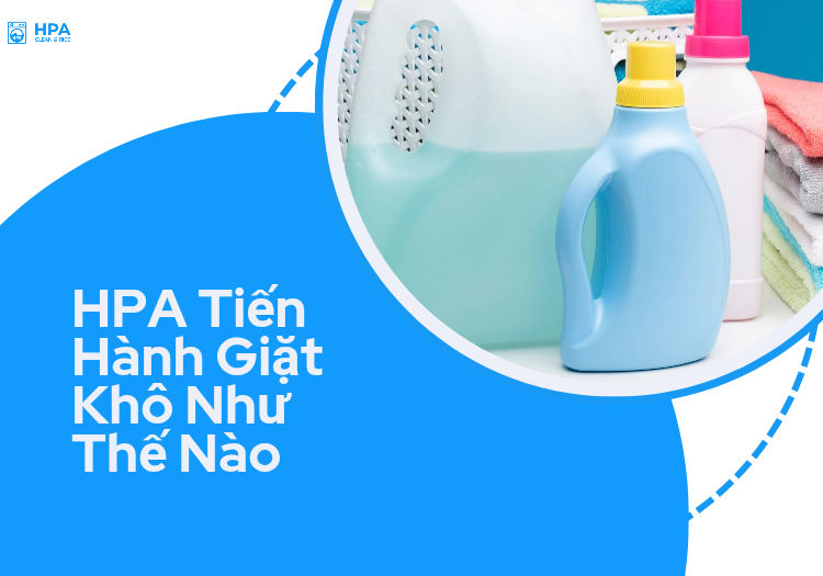 HPA tiến hành giặt khô như thế nào