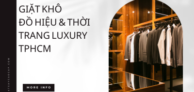 Giặt Khô Đồ Hiệu & Thời Trang Luxury TPHCM – HPA Clean & Rice