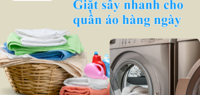 Giặt sấy nhanh cho quần áo hàng ngày