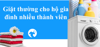 Giặt thường cho hộ gia đình nhiều thành viên