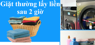 Giặt thường lấy liền sau 2 giờ