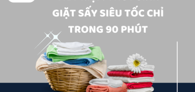 Tiết Kiệm Thời Gian – Giặt Sấy Siêu Tốc  Chỉ Trong 90 Phút