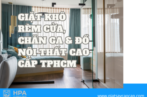 Giặt Khô Rèm Cửa, Chăn Ga & Đồ Nội Thất Cao Cấp TPHCM – HPA Clean & Rice