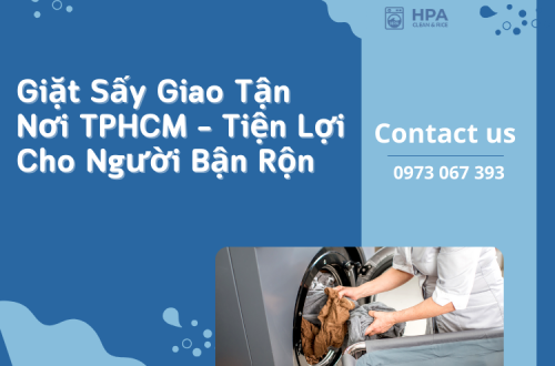 Dịch Vụ Giặt Sấy Giao Tận Nơi TPHCM – Tiện Lợi Cho Người Bận Rộn