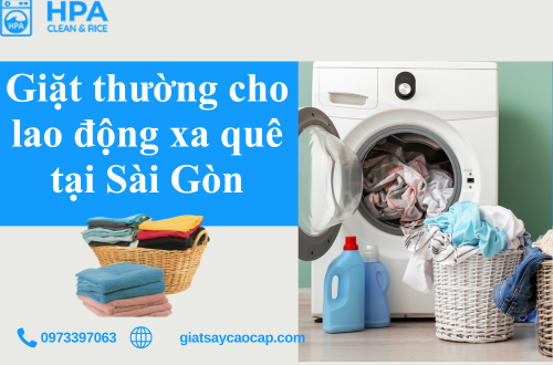 Giặt thường cho lao động xa quê tại Sài Gòn