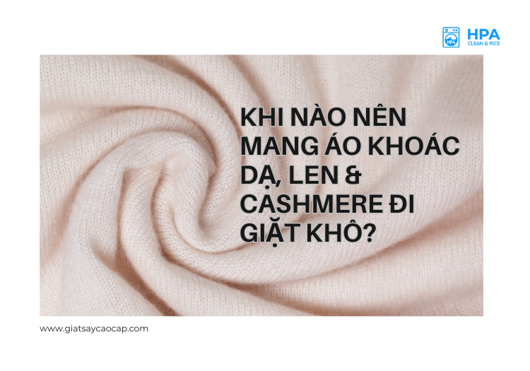 Khi nào nên mang áo khoác dạ, len & cashmere đi giặt khô