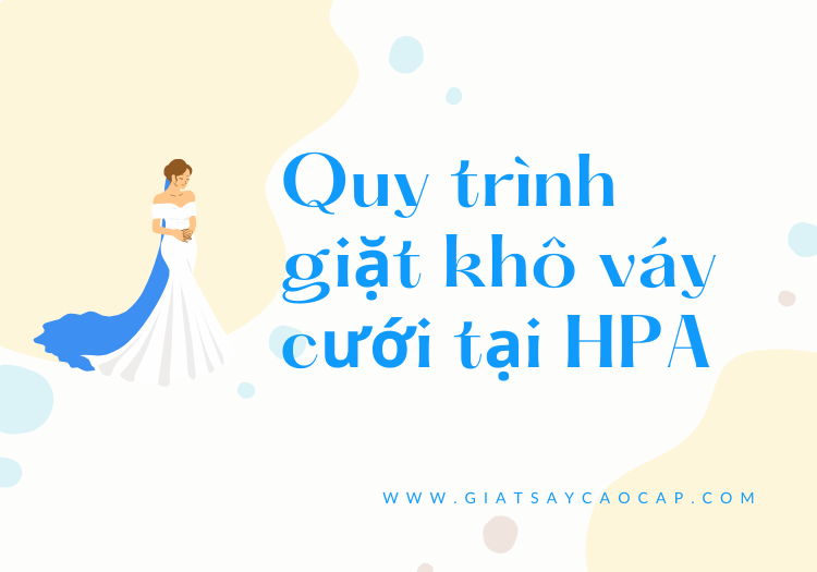 Quy trình giặt khô váy cưới tại HPA