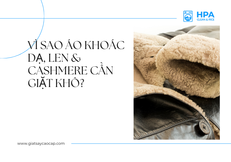 Vì sao áo khoác dạ, len & cashmere cần giặt khô?