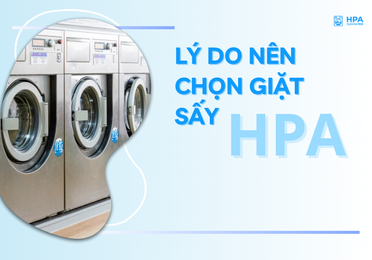 Lý do nên chọn giặt sấy HPA Clean & Rice