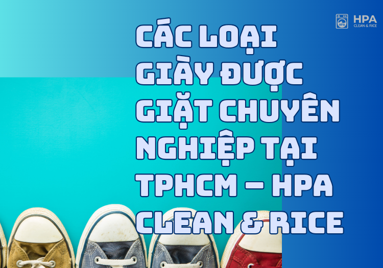 Các Loại Giày Được Giặt Chuyên Nghiệp Tại TPHCM – HPA Clean & Rice