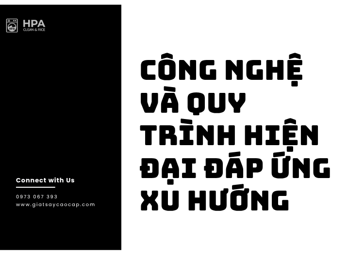 Công nghệ và quy trình hiện đại đáp ứng xu hướng