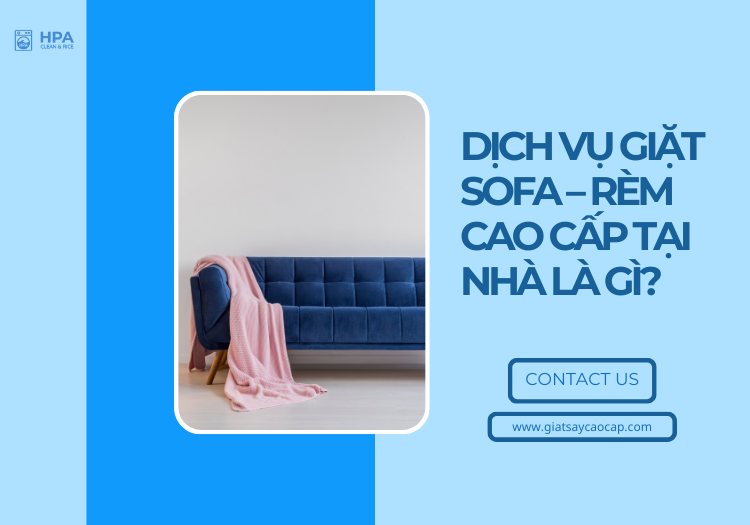 Dịch vụ giặt sofa - rèm cao cấp tại nhà là gì?