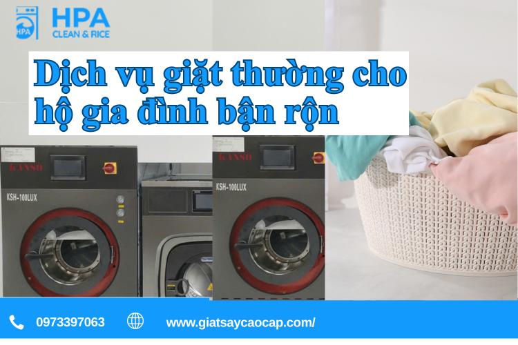 Dịch Vụ Giặt Thường Cho Hộ Gia Đình Bận Rộn – Giải Pháp Giặt Sấy Cao Cấp Tiết Kiệm Thời Gian