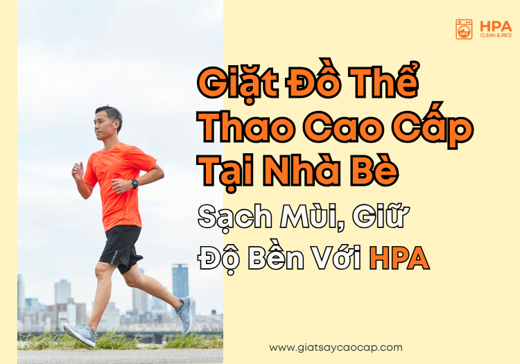 Giặt Đồ Thể Thao Cao Cấp Tại Nhà Bè – Sạch Mùi, Giữ Độ Bền Với HPA