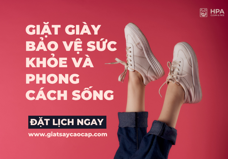 Giặt giày – Bảo vệ sức khỏe và phong cách sống