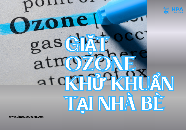 Giặt Ozone Khử Khuẩn Tại Nhà Bè