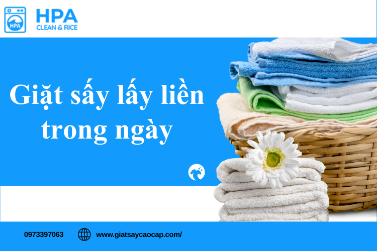 Giặt Sấy Lấy Liền Trong Ngày – Giải Pháp Tiện Lợi Cho Cuộc Sống Hiện Đại
