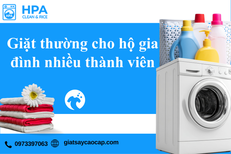 Giặt Thường Cho Hộ Gia Đình Nhiều Thành Viên: Giải Pháp Tiện Lợi Và Tiết Kiệm Thời Gian