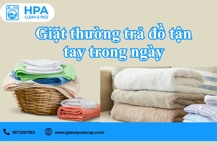 Giặt Thường Trả Đồ Tận Tay Trong Ngày – Giải Pháp Tiện Lợi Từ Giặt Sấy HPA