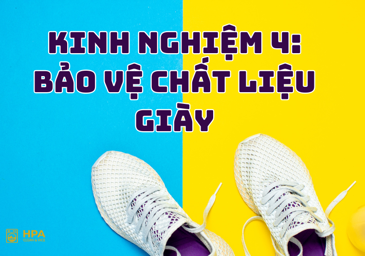 Kinh nghiệm 4: Bảo vệ chất liệu giày