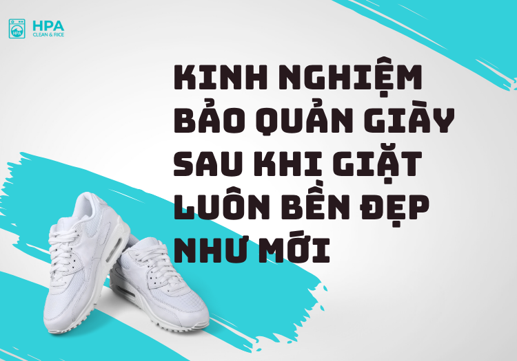 Bảo Quản Giày Sau Khi Giặt Luôn Bền Đẹp Như Mới