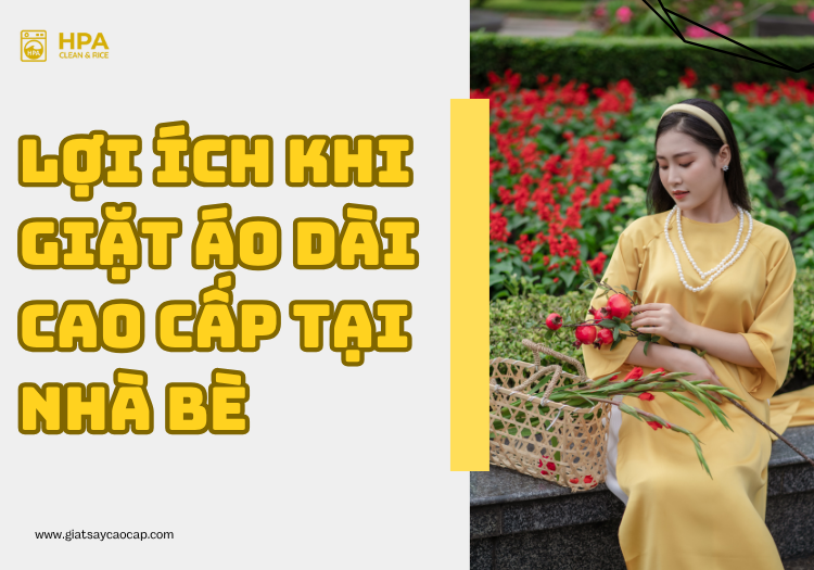 Lợi ích khi giặt áo dài cao cấp tại Nhà Bè