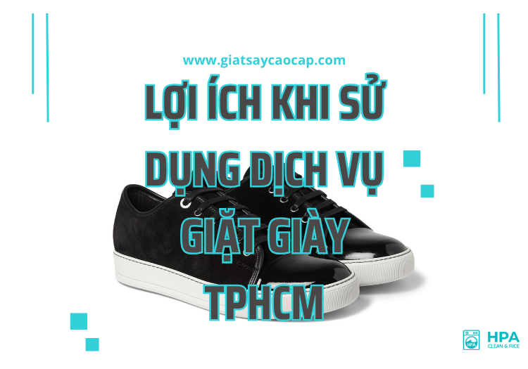 Lợi ích khi sử dụng dịch vụ giặt giày TPHCM