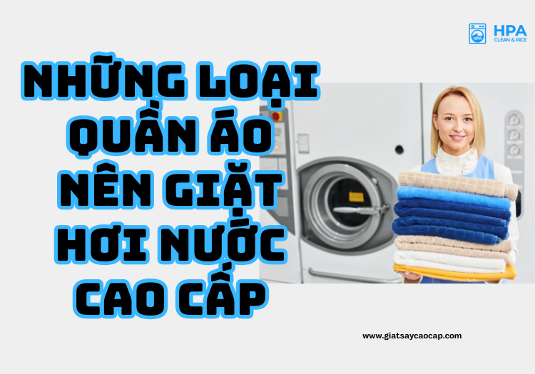 Những loại quần áo nên giặt hơi nước cao cấp