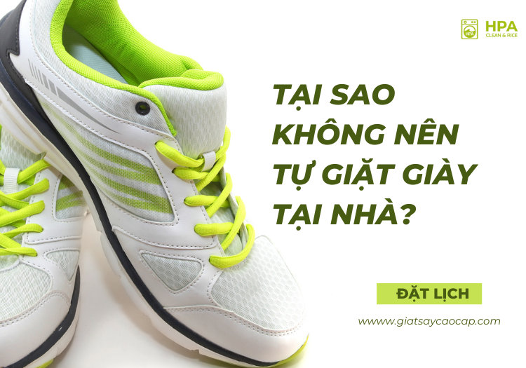 Tại sao không nên tự giặt giày tại nhà?