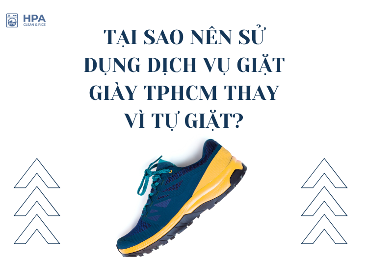Tại Sao Nên Sử Dụng Dịch Vụ Giặt Giày TPHCM Thay Vì Tự Giặt?