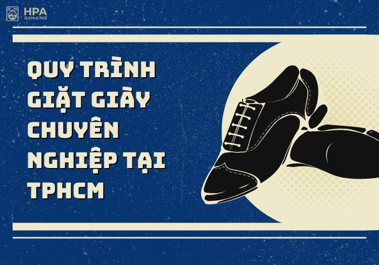 Vì sao cần quy trình giặt giày chuyên nghiệp?