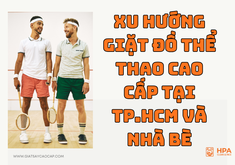 Xu hướng giặt đồ thể thao cao cấp tại TP.HCM và Nhà Bè