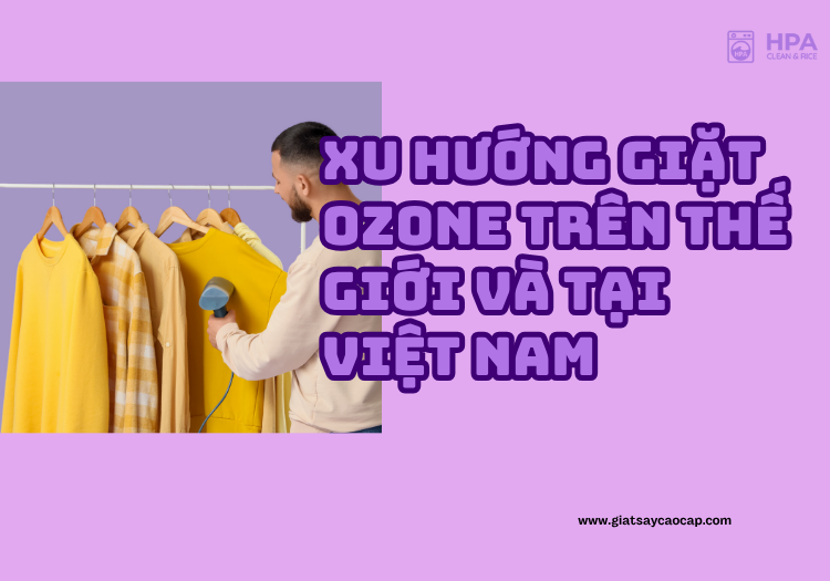 Xu hướng giặt ozone trên thế giới và tại Việt Nam