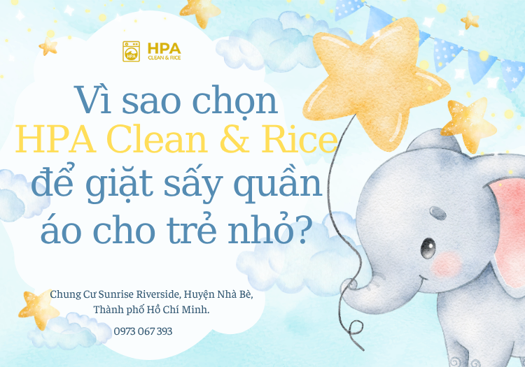 Vì sao chọn HPA Clean & Rice để giặt sấy quần áo cho trẻ nhỏ?