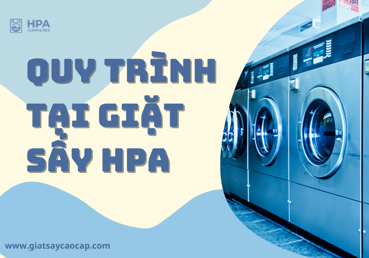 Quy Trình Giặt Tại Giặt Sấy HPA