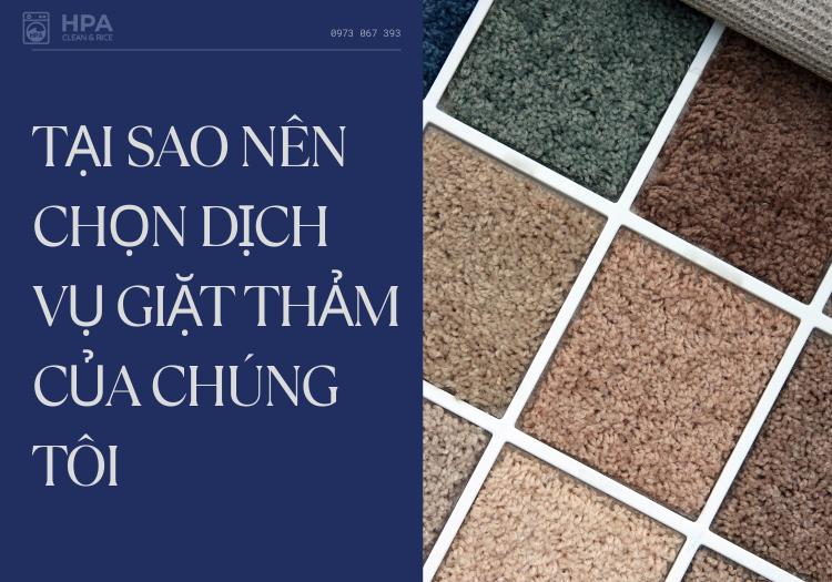 Tại Sao Nên Chọn Dịch Vụ Giặt Thảm Chuyên Nghiệp Tại Giặt Sấy HPA?