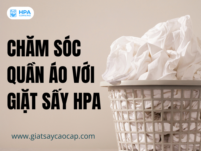 Chăm Sóc Quần Áo Với Giặt Sấy HPA