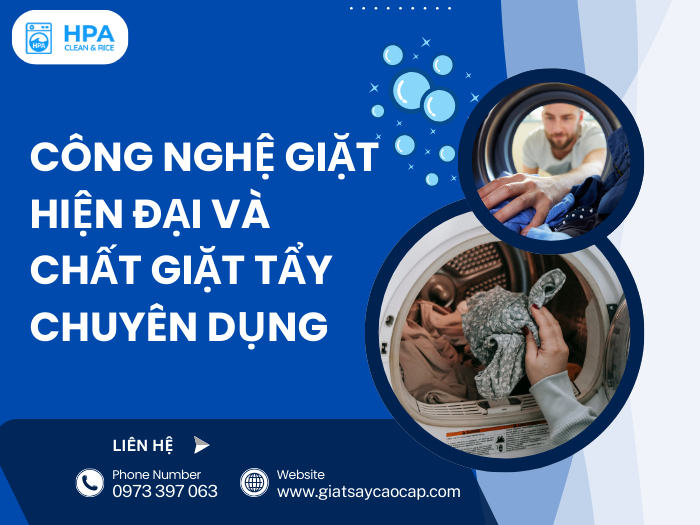 Công Nghệ Giặt Hiện Đại và Chất Giặt Tẩy Chuyên Dụng
