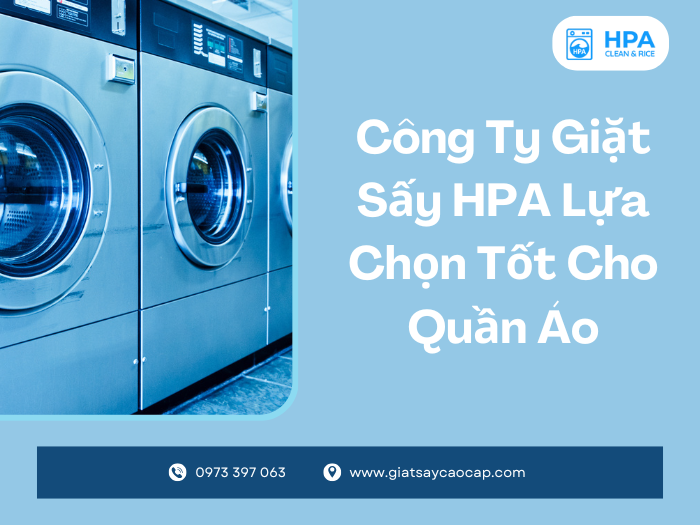 Công Ty Giặt Sấy HPA Lựa Chọn Tốt Cho Quần Áo