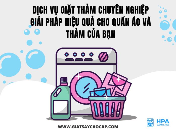 Dịch Vụ Giặt Thảm Chuyên Nghiệp – Giải Pháp Hiệu Quả Cho Quần Áo Và Thảm Của Bạn