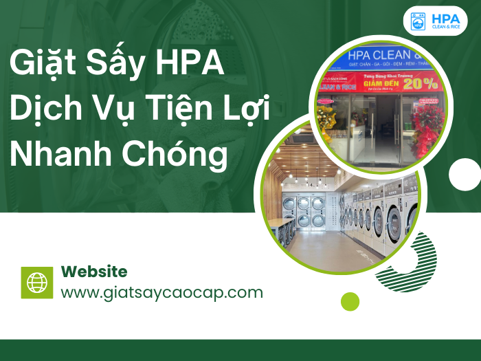 Giặt Sấy HPA – Dịch Vụ Tiện Lợi Nhanh Chóng