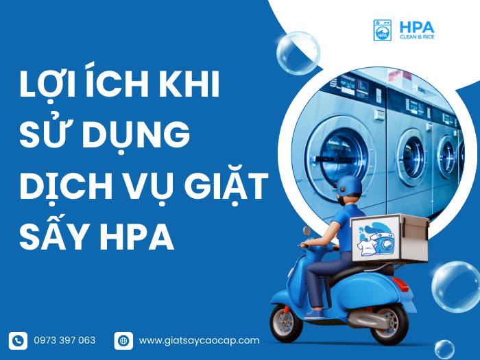 Lợi Ích Khi Sử Dụng Dịch Vụ Giặt Sấy HPA